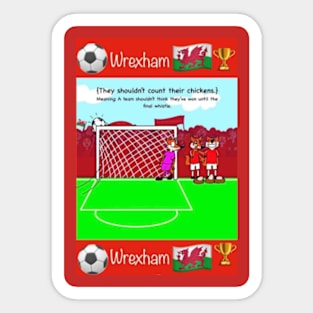 You shouldn't count your chickens, Wrexham funny football/soccer sayings. Sticker